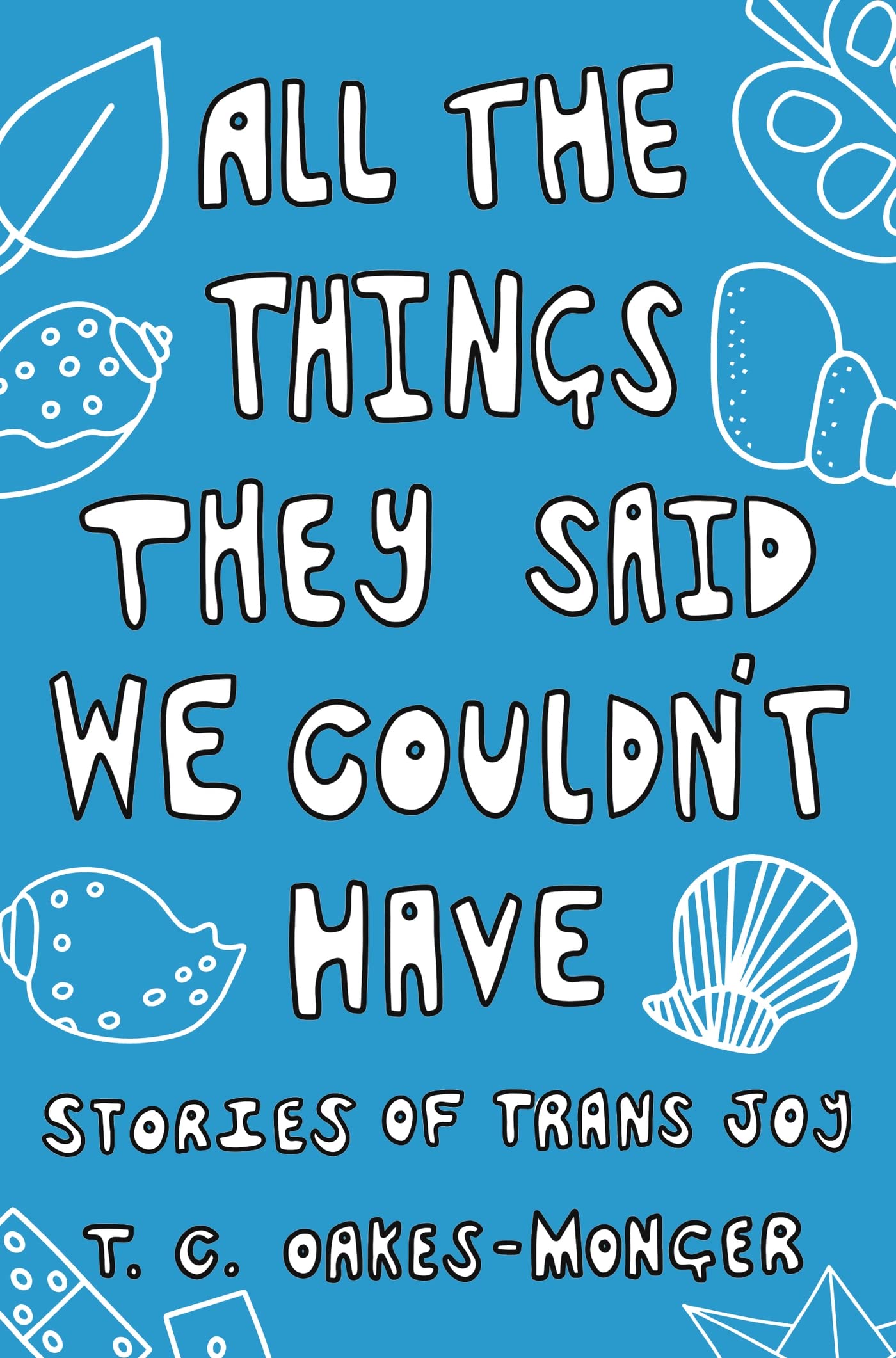 Tash Oakes-Monger - All the Things They Said We Couldn't Have: Stories of Trans Joy - Preis vom 01.10.2026 17:08:56 h