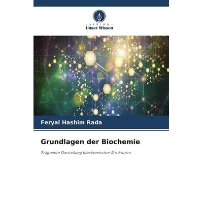 Grundlagen der Biochemie, Taschenbuch von Feryal Hashim Rada, Verlag Unser Wissen