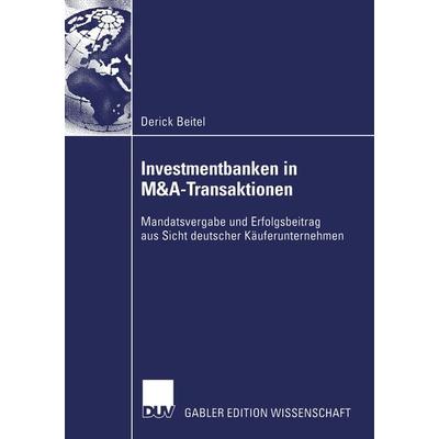 Investmentbanken in M&A-Transaktionen, Taschenbuch von Derick Beitel, Deutscher Universitätsverlag, 978-3-8244-8015-9
