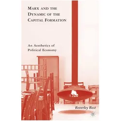 Marx and the Dynamic of the Capital Formation, Fachbücher von B. Best