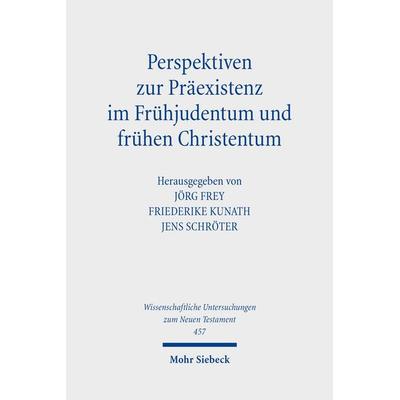 Perspektiven zur Präexistenz im Frühjudentum und frühen Christentum, Gebundene Ausgabe von Ruben A. Bühner, Mohr Siebeck, 978-3-16-159976-7