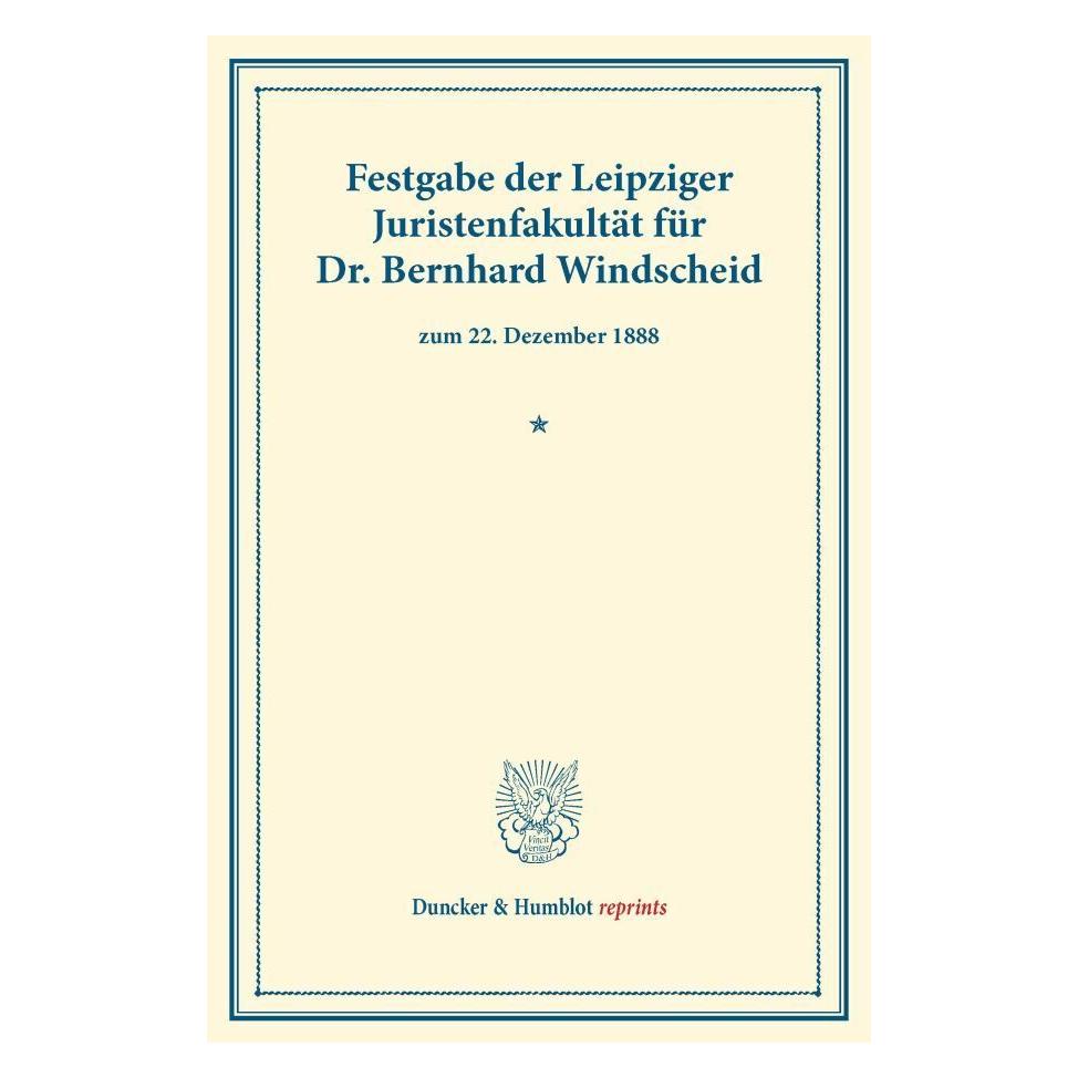 Duncker & Humblot Festgabe der Leipziger Juristenfakultät für Dr. Bernhard Windscheid (Deutsch, Softcover, Leipzig Juristenfakultät) (55528018)
