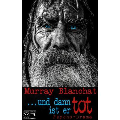 ... und dann ist er tot, Taschenbuch von Murray Blanchat, BoD – Books on Demand, 978-3-7568-4258-2