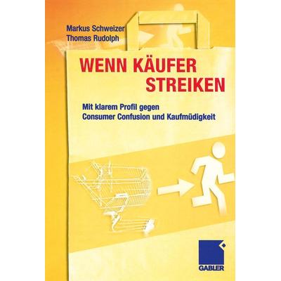 Wenn Käufer streiken, Taschenbuch von Markus Schweizer,Thomas Rudolph, Betriebswirtschaftlicher Verlag Gabler, 978-3-322-82503-2