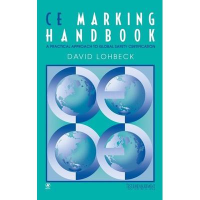 Ce Marking Handbook, Gebundene Ausgabe von Dave Lohbeck,David Lohbeck, Elsevier Science & Technology, 978-0-7506-9819-1