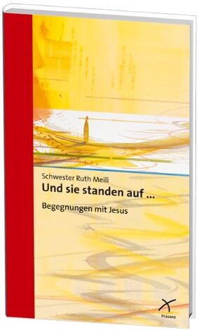 Ruth Meili - Und sie standen auf ...: Begegnungen mit Jesus - Preis vom 10.10.2026 11:48:34 h
