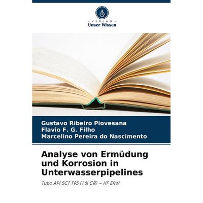 Analyse von Ermüdung und Korrosion in Unterwasserpipelines, Taschenbuch von Gustavo Ribeiro Piovesana,Flavio F. G. Filho,Marcelino Pereira do