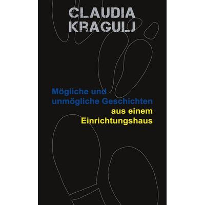 Mögliche und unmögliche Geschichten aus einem Einrichtungshaus, Taschenbuch von Claudia Kragulj, BoD – Books on Demand, 978-3-7578-6341-8