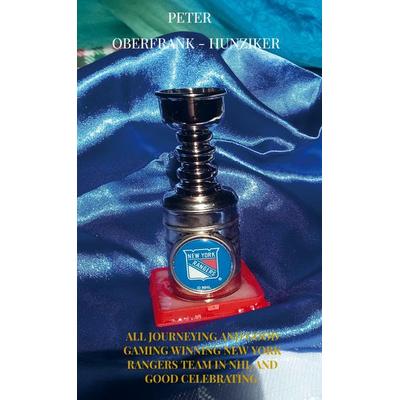 all journeying and good gaming winning New York Rangers team in NHL and good celebrating, Taschenbuch von Peter Oberfrank-Hunziker, Bookmundo Direct,