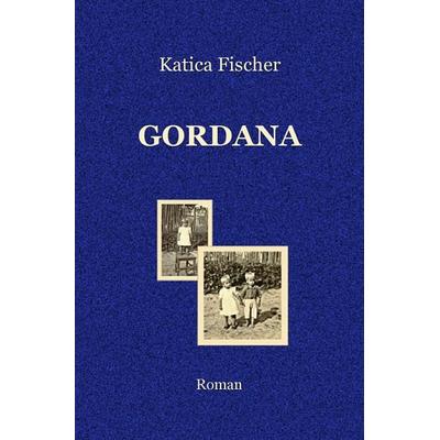 GORDANA, Taschenbuch von Katica Fischer, Epubli, 978-3-7598-5505-3