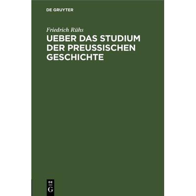Ueber das Studium der preußischen Geschichte - Friedrich Rühs, 9783112662557