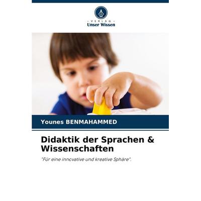 Didaktik der Sprachen & Wissenschaften, Taschenbuch von Younes Benmahammed, Verlag Unser Wissen, 978-620-0-84390-6