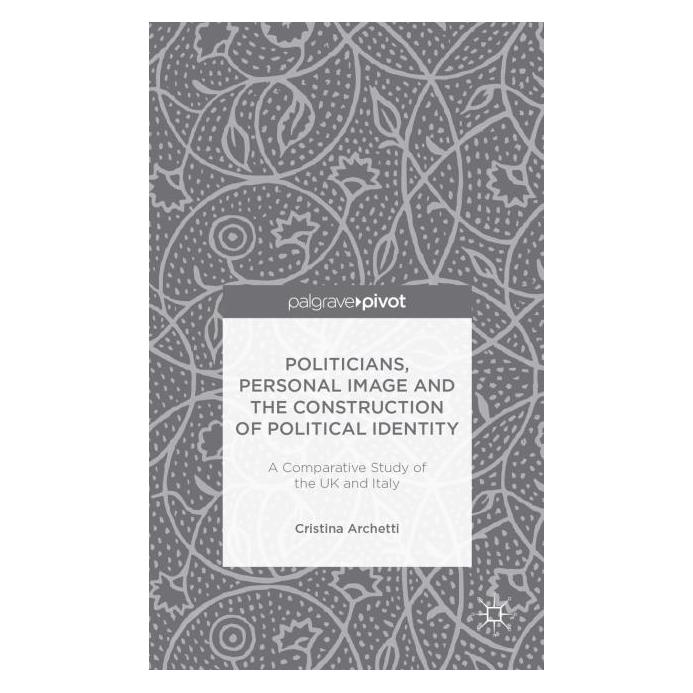 Palgrave Macmillan Uk Archetti:Politicians, Personal Image an (Englisch, Hardcover, C Archetti, C. Archetti, Cristina Archetti) (63300183)