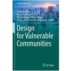 Design for Vulnerable Communities, Fachbücher von Tiziano Cattaneo, Emanuele Giorgi, Alfredo Mauricio Flores Herrera, Virginia del Socorro Aceves Tarango, Mauricio Flores Herrera
