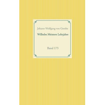 Wilhelm Meisters Lehrjahre, Taschenbuch von Johann-Wolfgang Goethe, BoD – Books on Demand, 978-3-7526-8829-0