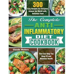 The Complete Anti-Inflammatory Diet Cookbook, Ratgeber von Claude Waters