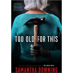 Too Old for This, Belletristik von Samantha Downing