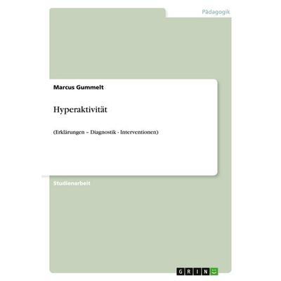 Hyperaktivität, Taschenbuch von Marcus Gummelt, GRIN, 978-3-638-65013-7