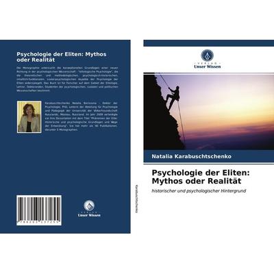 Psychologie der Eliten: Mythos oder Realität, Taschenbuch von Natalia Karabuschtschenko, Verlag Unser Wissen, 978-620-3-13725-5