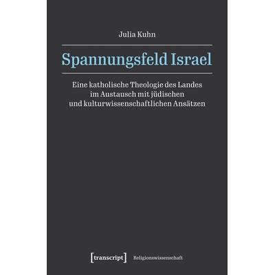 Spannungsfeld Israel, Taschenbuch von Julia Kuhn, Transcript, 978-3-8376-8257-1