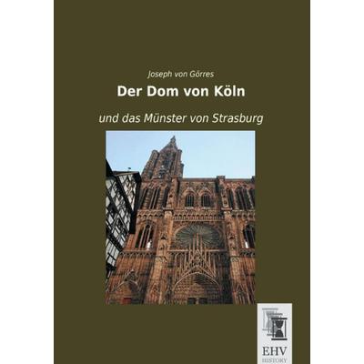 Der Dom von Köln, Taschenbuch von Joseph Görres, EHV-History, 978-3-95564-714-8
