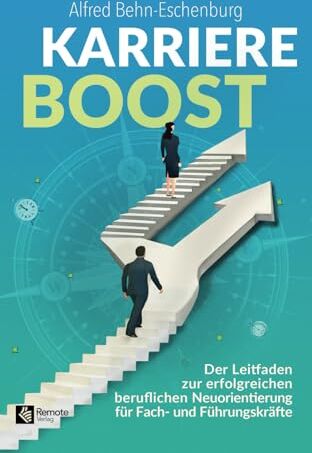 Alfred Behn-Eschenburg - Karriere Boost: Der Leitfaden zur erfolgreichen beruflichen Neuorientierung für Fach- und Führungskräfte - Preis vom 30.09.2026 09:01:18 h