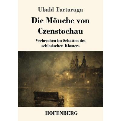 Die Mönche von Czenstochau, Taschenbuch von Ubald Tartaruga, Henricus - Edition Deutsche Klassik, 978-3-7437-5412-6