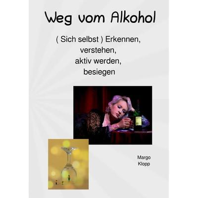 Weg vom Alkohol, Taschenbuch von Margo Klopp, Epubli, 978-3-7584-5477-6