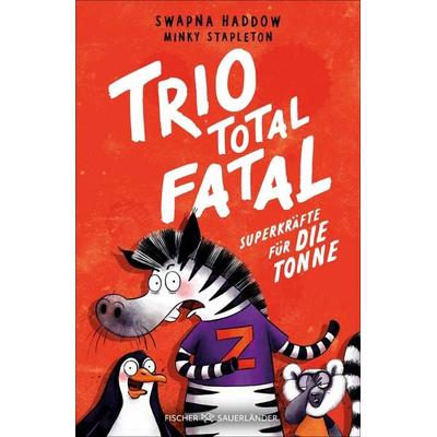 Trio total fatal: Superkräfte für die Tonne, Gebundene Ausgabe von Swapna Haddow, Fischer Sauerländer, 978-3-7373-7555-9