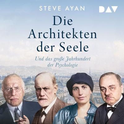 Die Architekten der Seele - Steve Ayan, Audio, 9783742433282
