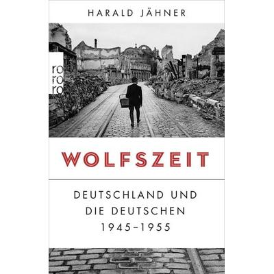 Wolfszeit, Taschenbuch von Harald Jähner, Rowohlt Taschenbuch, 978-3-499-63304-1