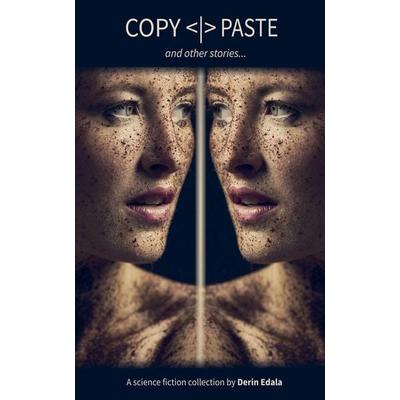 COPY PASTE and other stories, Taschenbuch von Derin Edala, Derin Edala