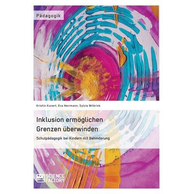 Inklusion ermöglichen - Grenzen überwinden. Schulpädagogik bei Kindern mit Behinderung, Taschenbuch von Kristin Kunert,Eva Herrmann,Sylvia Wilbrink,