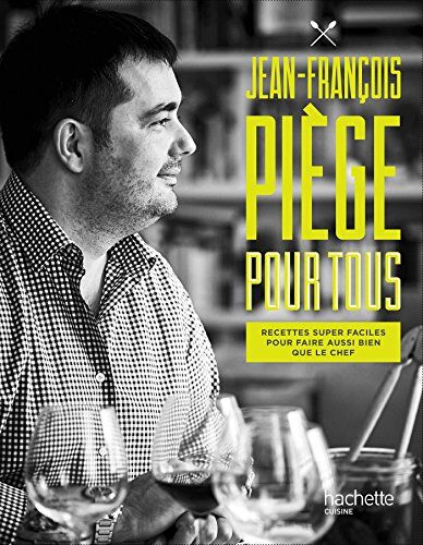 Jean-François Piège - Jean-François Piège pour tous : recettes super faciles pour faire aussi bien que le chef - Preis vom 01.10.2026 17:08:56 h
