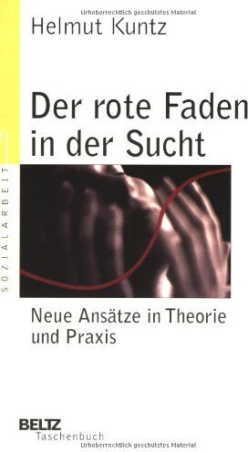 Helmut Kuntz - Der rote Faden in der Sucht (Beltz Taschenbuch / Soziale Arbeit) - Preis vom 17.10.2026 19:25:27 h