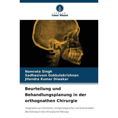 Beurteilung und Behandlungsplanung in der orthognathen Chirurgie, Taschenbuch von Namrata Singh,Sadhasivam Gokkulakrishnan,Jitendra Kumar Diwakar,