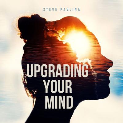 Upgrading Your Mind - Steve Pavlina, Audio, 4061707391828