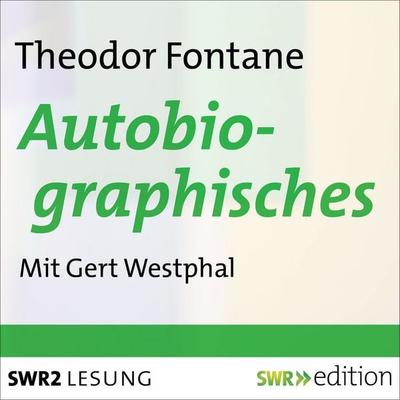Autobiographisches von Theodor Fontane - Theodor Fontane, Audio, 9783956153181