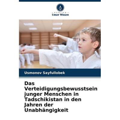 Das Verteidigungsbewusstsein junger Menschen in Tadschikistan in den Jahren der Unabhängigkeit, Taschenbuch von Usmonov Sayfullobek, Verlag Unser