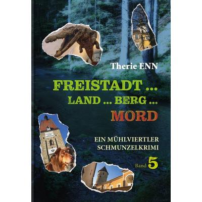 Freistadt ... Land ... Berg ... Mord, Taschenbuch von Therie Enn, Herramhof Verlag, 978-3-903147-65-2