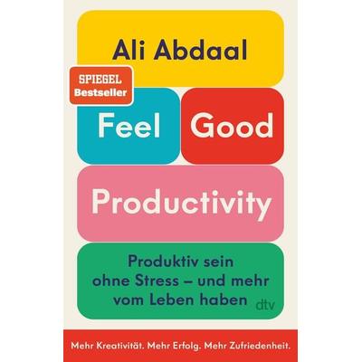Feel-Good Productivity, Taschenbuch von Ali Abdaal, dtv