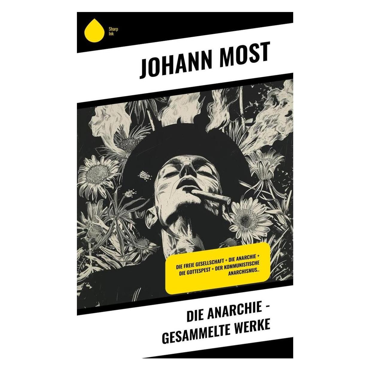 Sharp Ink Die Anarchie - Gesammelte Werke (Deutsch, Softcover, Johann Most) (57008623)