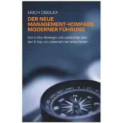 Der neue Management-Kompass moderner Führung, Fachbücher von Erich Cibulka