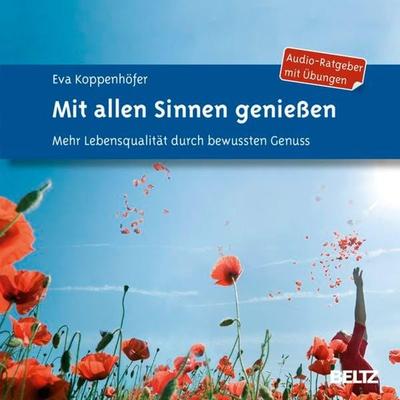 Mit allen Sinnen genießen - Eva Koppenhöfer, Audio, 9783621284660