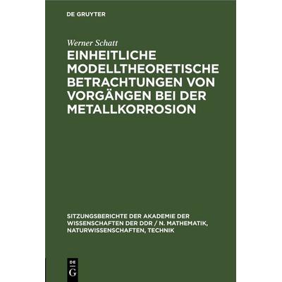 Einheitliche modelltheoretische Betrachtungen von Vorgängen bei der Metallkorrosion, Gebundene Ausgabe von Wolfgang Forker,Hartmut Worch,Dietmar