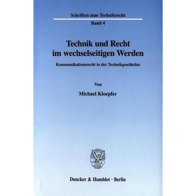 Technik und Recht im wechselseitigen Werden., Taschenbuch von Michael Kloepfer, Duncker & Humblot, 978-3-428-10619-6