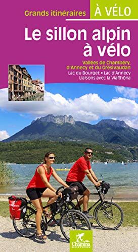 Collectif - Le sillon alpin à vélo : vallées de Chambéry, d'Annecy et du Grésivaudan : lac du Bourget, lac d'Annecy, liaisons avec la ViaRhôna - Preis vom 09.10.2026 07:28:09 h
