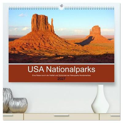 USA Nationalparks - Eine Reise durch die Vielfalt und Schönheit der Naturparks Nordamerikas (hochwertiger Premium Wandkalender 2027 DIN A2 quer),
