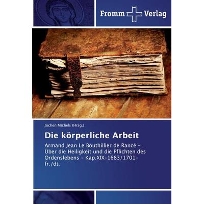 Die körperliche Arbeit, Taschenbuch von Jochen Michels (Hrsg., Fromm Verlag, 978-3-8416-0211-4