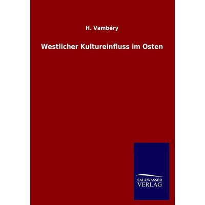 Westlicher Kultureinfluss im Osten, Taschenbuch von H. Vambéry, Salzwasser, 978-3-86444-762-4